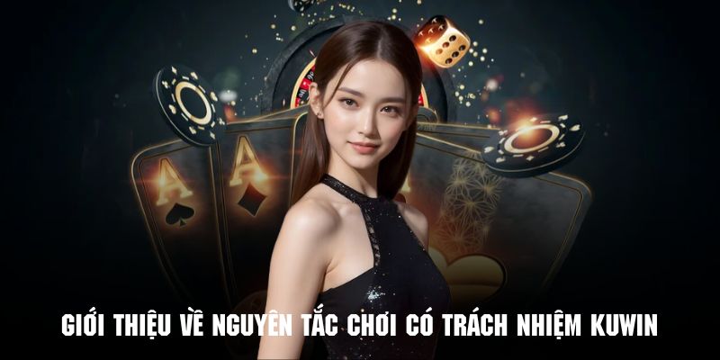 Tìm hiểu về bộ quy định chơi có trách nhiệm Kuwin